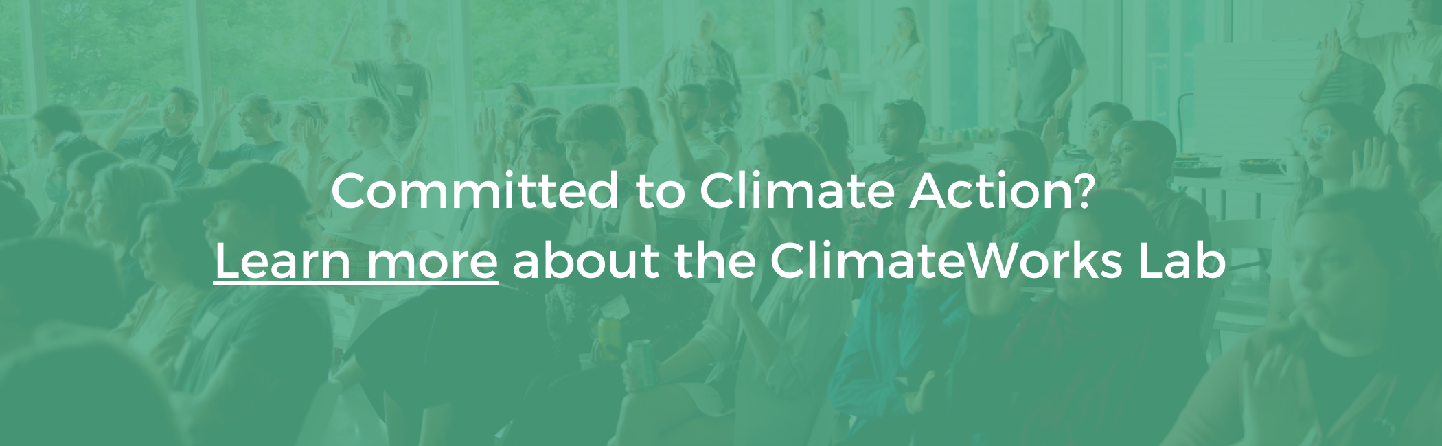 White text on teal background reads Committed to Climate Action? Learn more about the ClimateWorks Lab